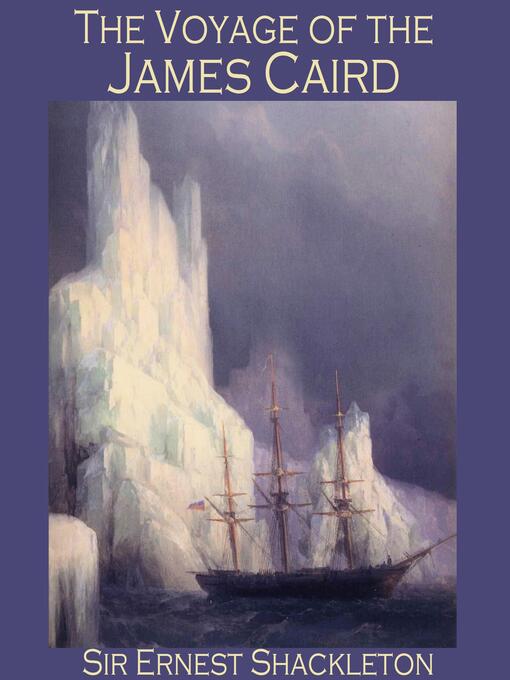 Title details for The Voyage of the James Caird by Sir Ernest Shackleton - Wait list